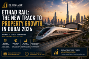 Etihad Rail Has Launched Which Dubai Property Areas Benefit Most in 2026